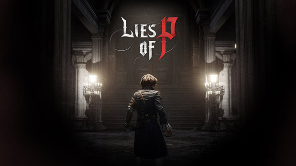 《Lies of P》开发者采访汇总：开发工作已完成，将提供三个结局